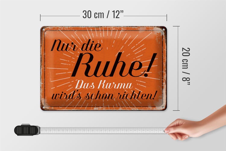 Blechschild Spruch 30x20cm nur die Ruhe das Karma Schild