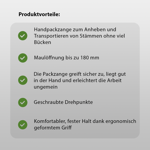 Produktvorteile: Handpackzange zum Anheben und Transportieren von Stämmen, Maulöffnung bis zu 180 mm, sicherer Griff, geschraubte Drehpunkte, ergonomischer Griff