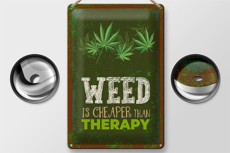 Blechschild Spruch 20x30cm Weed ist Cheaper than Therapy
