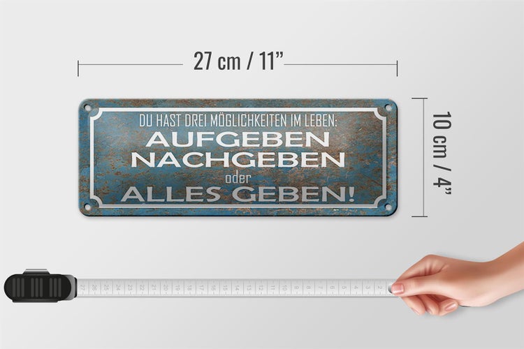 Blechschild Spruch 27x10cm aufgeben nachgeben alles geben Dekoration
