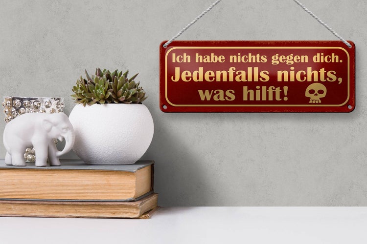 Blechschild Spruch 27x10cm ich habe nichts gegen dich Dekoration
