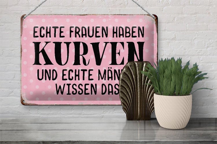 Blechschild Spruch 30x20cm echte Frauen haben Kurven Männer