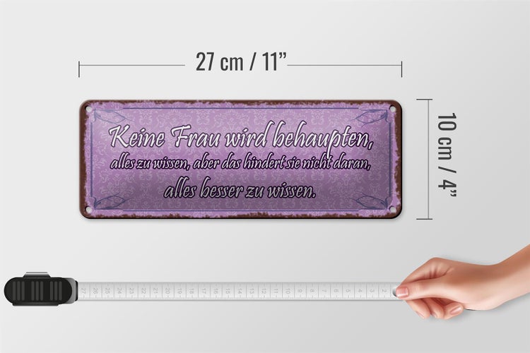 Blechschild Spruch 27x10cm keine Frau behaupte alles wissen Dekoration