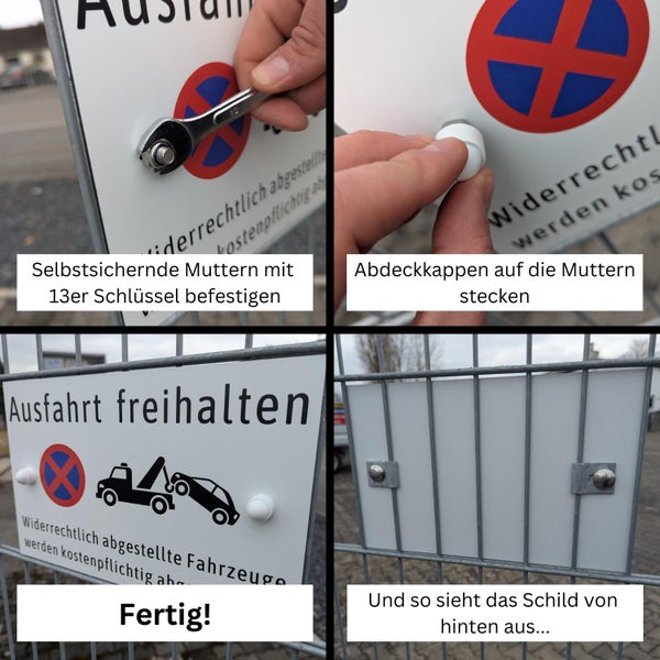 Montageanleitung für ein Schild, das das Freihalten einer Ausfahrt fordert. Zuerst werden selbstsichernde Muttern mit einem 13er Schlüssel befestigt, dann werden Abdeckkappen auf die Muttern gesteckt. Das Schild ist fertig montiert und die Rückseite ist sichtbar.