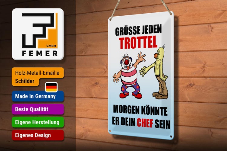 Blechschild Spruch 20x30cm Grüße jeden Trottel könnte Chef sein