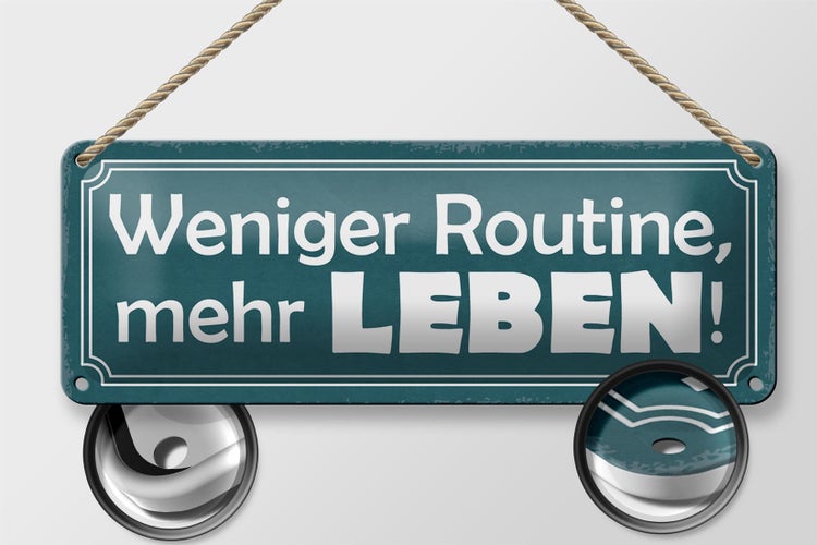 Blechschild Spruch 27x10cm weniger Routine mehr Leben Dekoration
