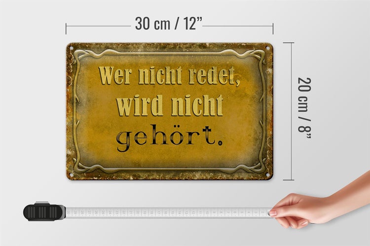 Blechschild Spruch 30x20cm wer nicht redet nicht gehört