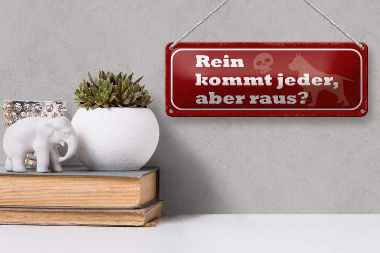 Blechschild Spruch 27x10cm Hund rein kommt jeder aber raus Dekoration
