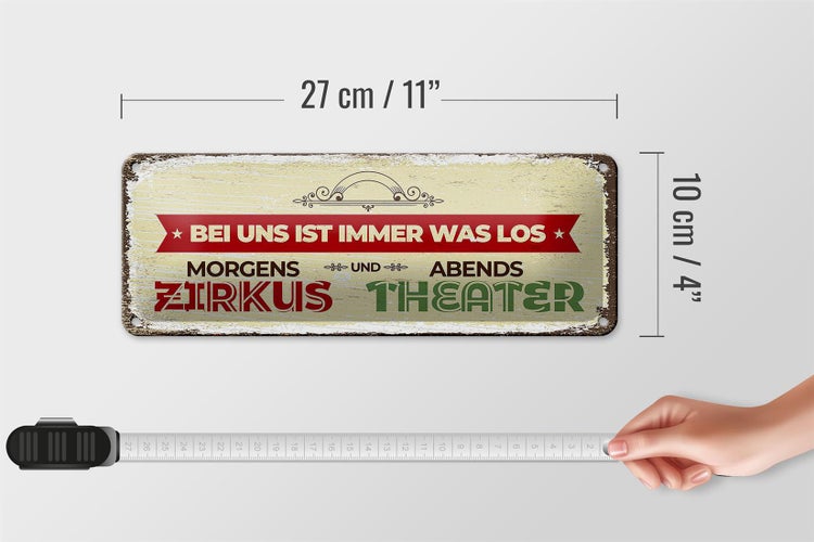 Blechschild Spruch morgens Zirkus abends Theater 27x10cm Dekoration