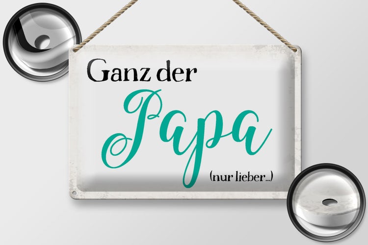 Blechschild Spruch 30x20cm ganz der Papa nur lieber