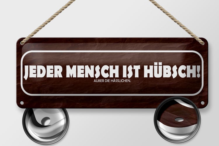 Blechschild Spruch 27x10cm jeder Mensch ist hübsch außer Dekoration