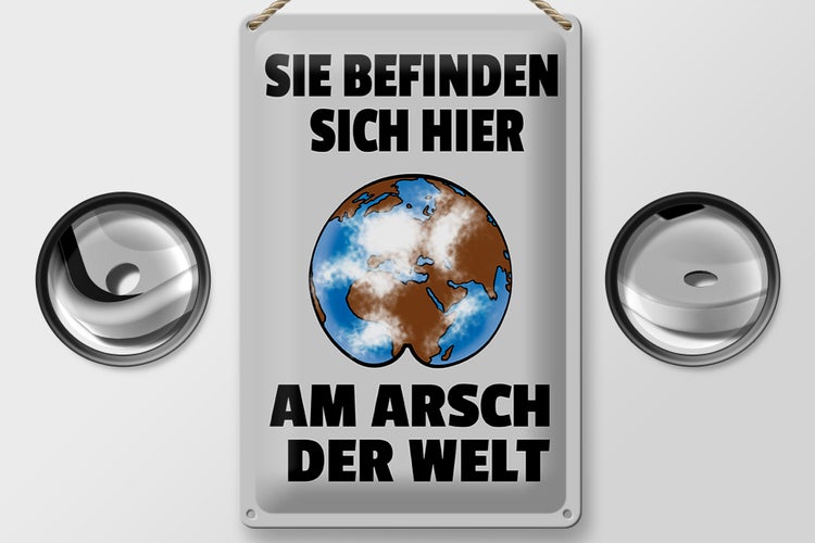 Blechschild Spruch 20x30cm Sie befinden sich am Arsch