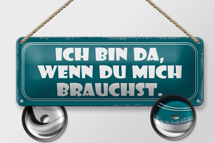 Blechschild Spruch 27x10cm bin da wenn du mich brauchst Dekoration