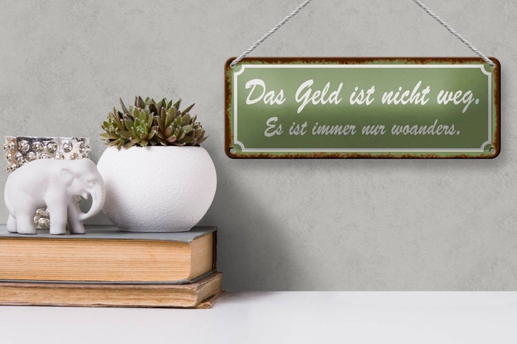 Blechschild Spruch 27x10cm Geld nicht weg ist nur woanders Dekoration