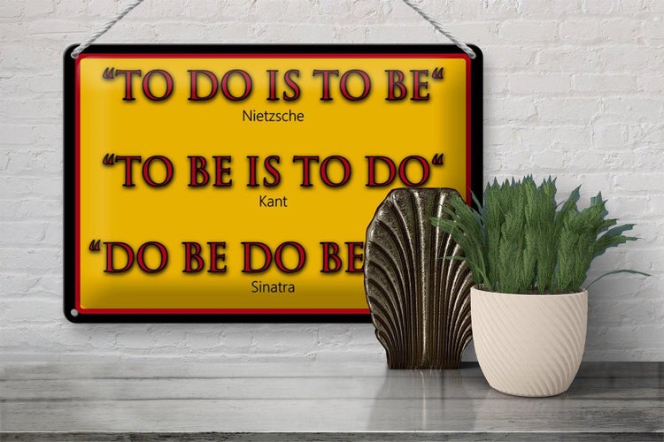 Blechschild Spruch 30x20cm To do is to be Nietzsche