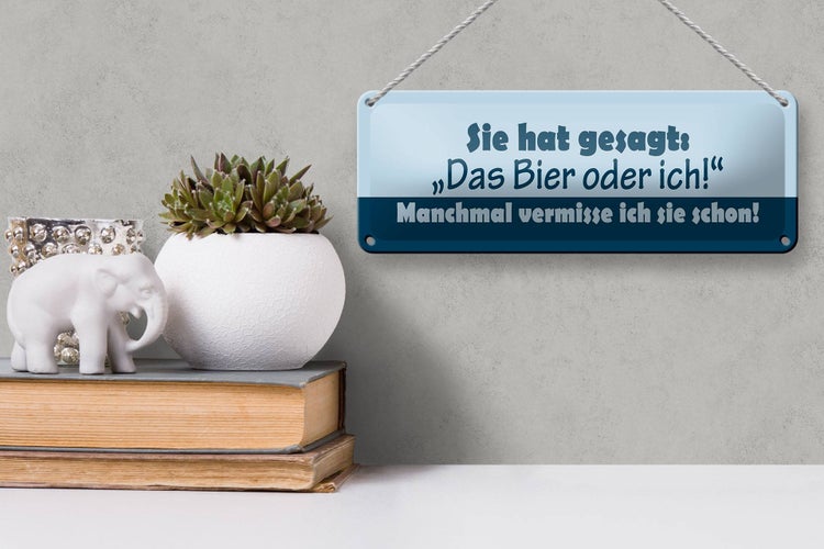 Blechschild Spruch 27x10cm Sie hat gesagt Das Bier oder ich Dekoration