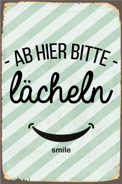 Blechschild | Lächeln | witzig | Stahlschild mit lustigen Sprüchen | Innen und Außen einsetzbar | Geschenk | Deko | STA2181, Format: 20x30cm