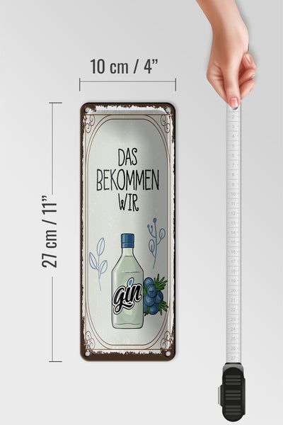 Blechschild Spruch GIN das bekommen wir 10x27cm Dekoration