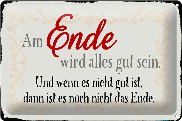 Blechschild Spruch 30x20cm am Ende wird alles gut sein