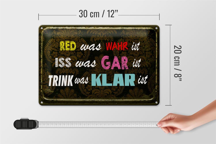 Blechschild Spruch 30x20cm red was wahr iss gar trink klar