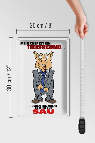 Blechschild Spruch 20x30 Chef ist Tierfreund macht mich zur Sau