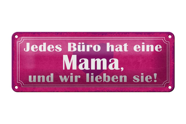 Blechschild Spruch 27x10cm jedes Büro hat eine Mama und wir Dekoration