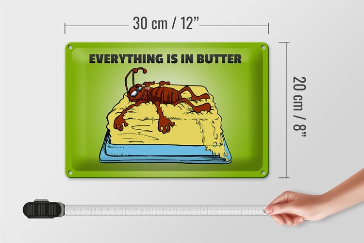Blechschild Spruch 30x20cm Everything in butter Kakerlake