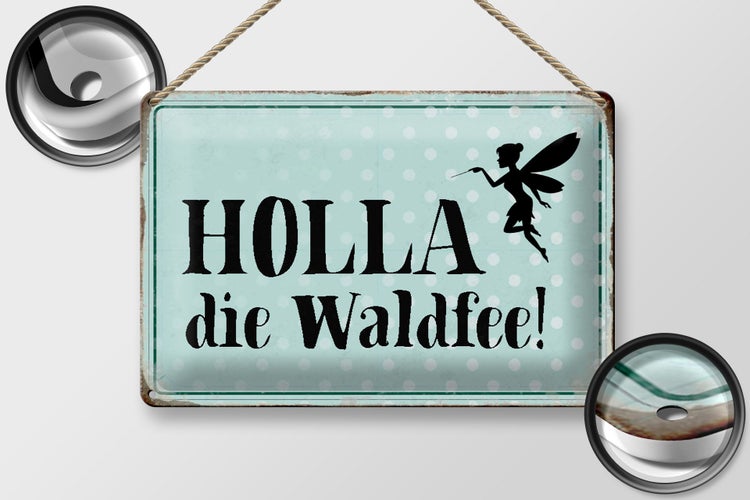 Blechschild Spruch 30x20cm Holla die Waldfee