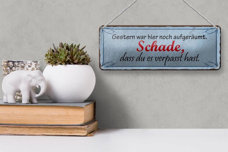 Blechschild Spruch 27x10cm gestern war hier noch aufgeräumt Dekoration