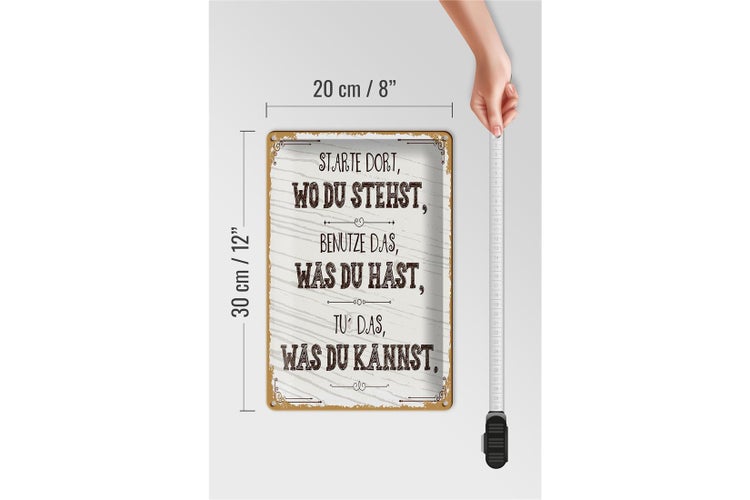 Blechschild Spruch Starte dort wo du stehst, benutze 20x30cm