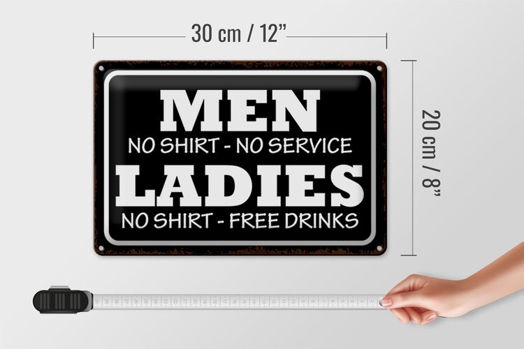 Blechschild Spruch 30x20cm Men Ladies No Shirt No Service
