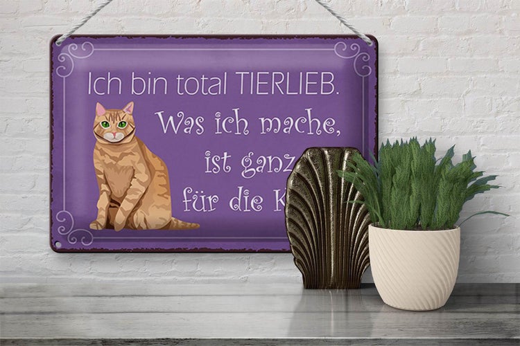 Blechschild Spruch 30x20cm bin total tierlieb oft für Katze