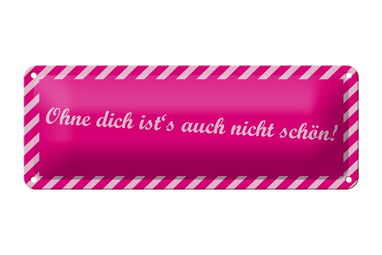 Blechschild Spruch 27x10cm ohne dich ist´s auch nicht schön Dekoration