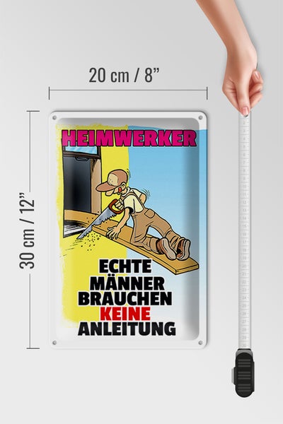 Blechschild Spruch 20x30cm Heimwerker brauche keine Anleitung
