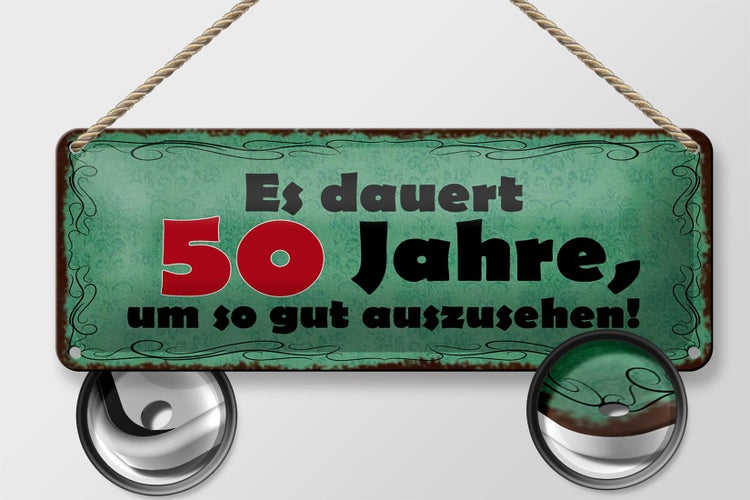 Blechschild Spruch 27x10cm dauert 50 Jahre um gut aussehen Dekoration