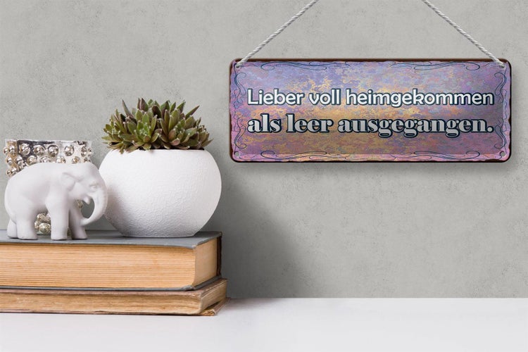 Blechschild Spruch 27x10cm lieber voll heimgekommen als leer ausgegangen
