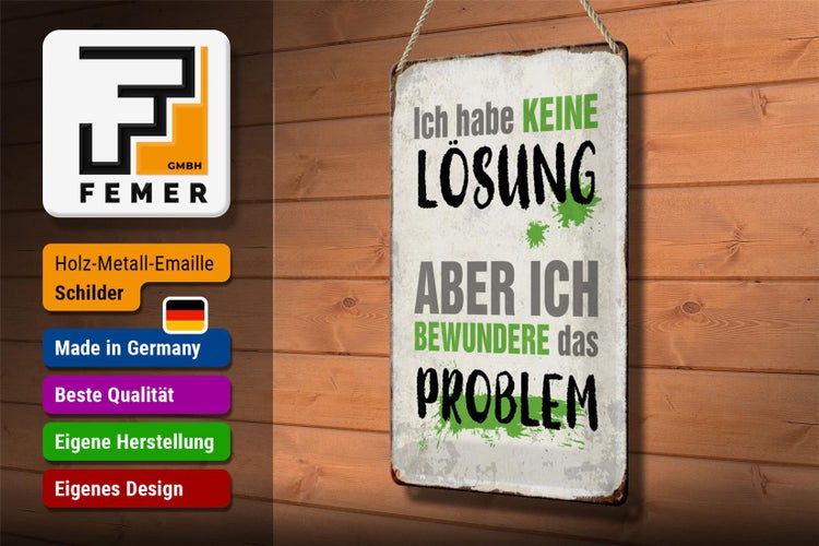 Blechschild Spruch 20x30cm ich habe keine Lösung aber