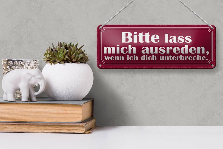 Blechschild Spruch 27x10cm bitte lass mich ausreden wenn Dekoration