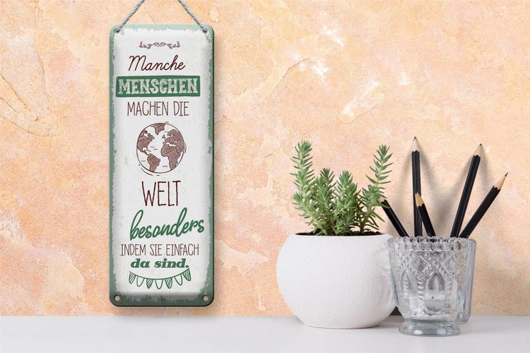 Blechschild Spruch Manche Menschen machen die Welt 10x27cm