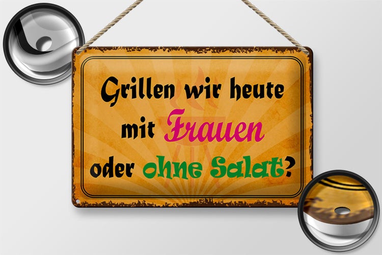 Blechschild Spruch 30x20cm Grillen heute mit Frauen oder