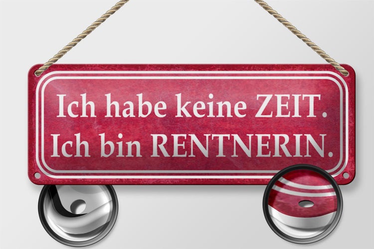 Blechschild Spruch 27x10cm habe keine Zeit bin Rentnerin Dekoration