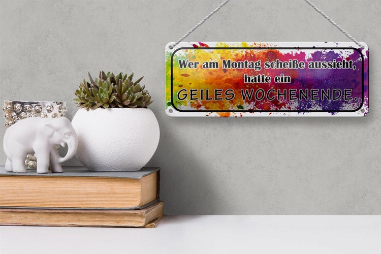 Blechschild Spruch 27x10cm Montag scheiße geiles Wochenende Dekoration