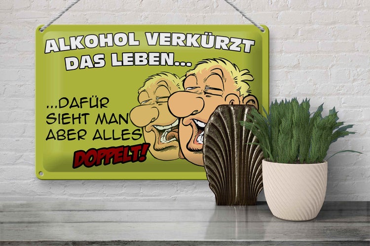 Blechschild Spruch 30x20cm Alkohol verkürzt das Leben dafür