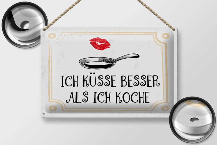 Blechschild Spruch Ich küsse besser als ich koche 30x20cm