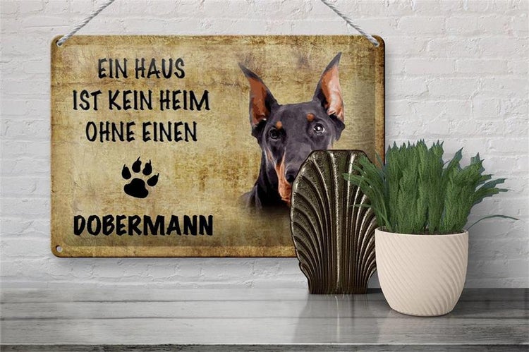 Blechschild Spruch 30x20cm Dobermann Hund ohne kein Heim