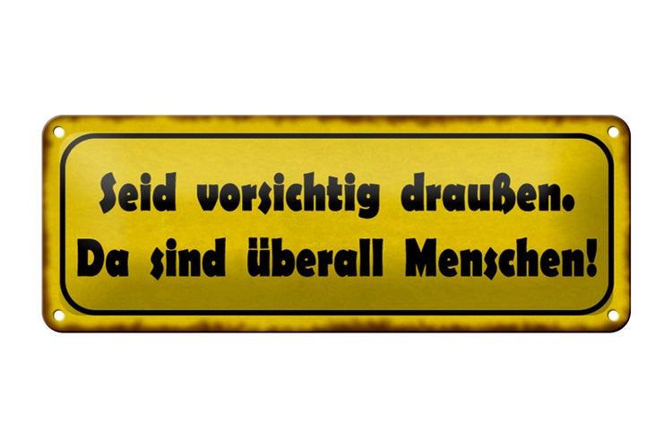 Blechschild Spruch 27x10cm vorsichtig sind überall Menschen Dekoration