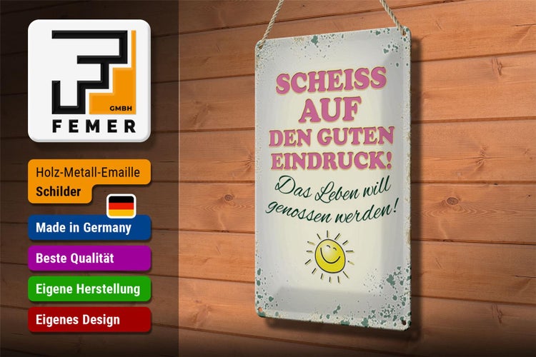 Blechschild Spruch 20x30cm Scheiss auf guten Eindruck Leben