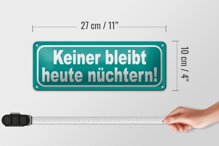 Blechschild Spruch 27x10cm keiner bleibt nüchtern Spass Dekoration