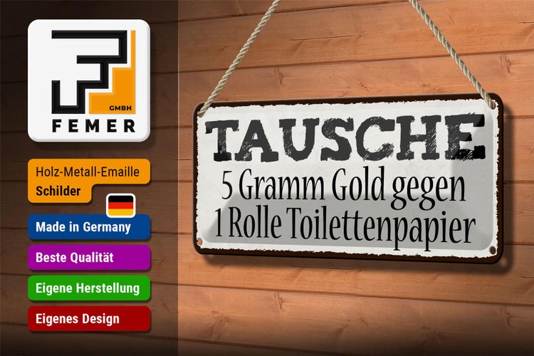 Blechschild Spruch 27x10cm Tausche 5 Gramm Gold gegen 1 Rolle Toilettenpapier