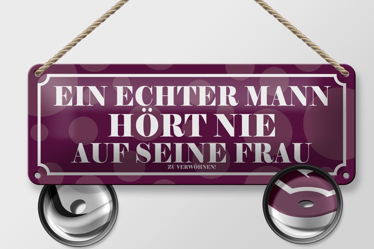 Blechschild Spruch 27x10cm echter Mann hört nie an seine Frau